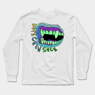 Bite... Chew... Sucks! Long Sleeve T-Shirt